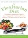 Books : The Flexitarian Diet : The Mostly Vegetarian Way to Lose Weight, Be Healthier, Prevent Disease, and Add Years to Your Life: The Mostly Vegetarian Way to ... Prevent Disease, and Add Years to Your Life