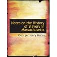 Notes on the History of Slavery in Massachusetts by George Henry Moore