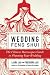 Wedding Feng Shui: The Chinese Horoscopes Guide to Planning Your Wedding