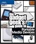 The Gadget Geek's Guide to Portable Media Devices
