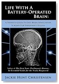 Life With a Battery-Operated Brain - A Patient's Guide to Deep Brain Stimulation Surgery for Parkinson's Disease