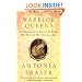 The Warrior Queens: The Legends and the Lives of the Women Who Have Led Their Nations in War