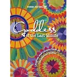 Goddess of the Last Minute: Laughter and Lessons from an Uncommon Quilter