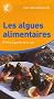 Les algues alimentaires : Riches l�gumes de la mer