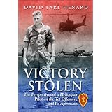 Victory Stolen: The Perspectives of a Helicopter Pilot on the Tet Offensive and Its Aftermath