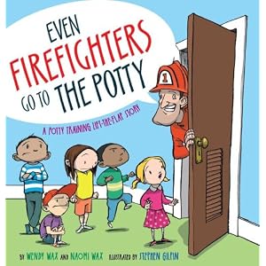Even Firefighters Go to the Potty: A Potty Training Lift-the-Flap Story