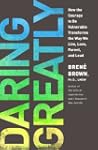 Daring Greatly: How the Courage to Be...
