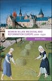 Women in  Medieval and Reformation Europe 1200-1500 (European Culture and Society)