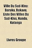 Ville Du Sud-Kivu: Baraka, Bukavu, Liste Des Villes Du Sud-Kivu, Nundu, Katanga-