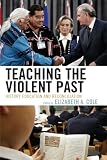 Teaching the Violent Past: History Education and Reconciliation