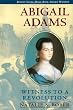Abigail Adams: Witness to a Revolution