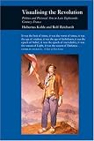 Visualizing the Revolution: Politics and Pictorial Arts in Late Eighteenth-century France (Picturing History)