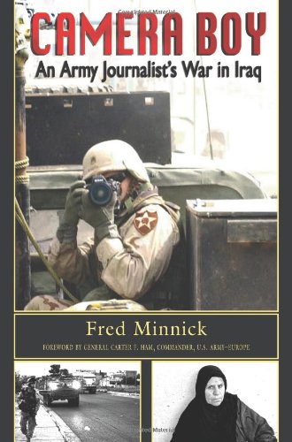 Camera Boy: An Army Journalist's War in Iraq