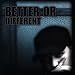 Better Or Different