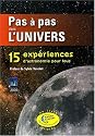 Pas &agrave; pas dans l'univers : 15 Exp&eacute;riences d'astronomie pour tous