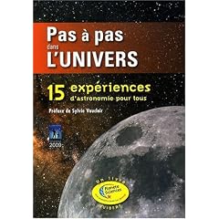 Pas � pas dans l'univers : 15 Exp�riences d'astronomie pour tous