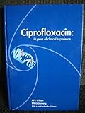 Ciprofloxacin : 10 years of clinical experience