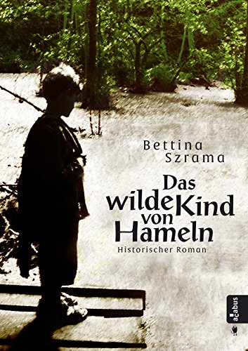 Das wilde Kind von Hameln (German Edition)