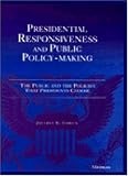 Presidential Responsiveness and Public Policy-Making: The Public and the Policies That Presidents Choose