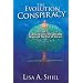The Evolution Conspiracy, Vol. 1: Exposing Life's Inexplicable Origins & The Cult of Darwin