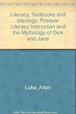 Literacy, textbooks and ideology : postwar literacy instruction and the mythology of Dick and Jane
