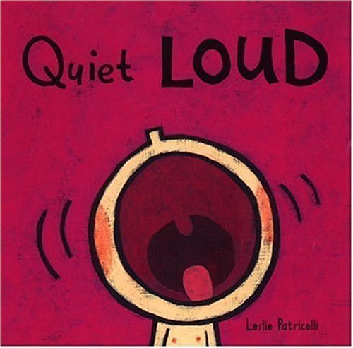 Quiet Loud (Leslie Patricelli board books) by Patricelli, Leslie (September 15, 2003) Board book