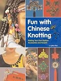 Decorative Accents item: Fun With Chinese Knotting: Making Your Own Fashion Accessories and Accents