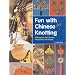 Fun with Chinese Knotting: Making Your Own Fashion Accessories and Accents