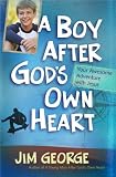 A Boy After God's Own Heart: Your Awesome Adventure with Jesus