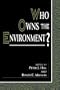 Who Owns the Environment? (The Political Economy Forum)