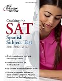Cracking the SAT Spanish Subject Test, 2011-2012 Edition (College Test Preparation)