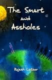 THE SMART AND ASSHOLES