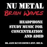 Nu Metal Brain Waves: Headphone Study Music for Concentration and ADHD