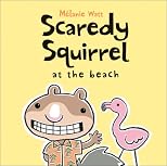 Scaredy Squirrel at the Beach