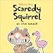 Scaredy Squirrel at the Beach