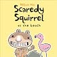 Scaredy Squirrel at the Beach