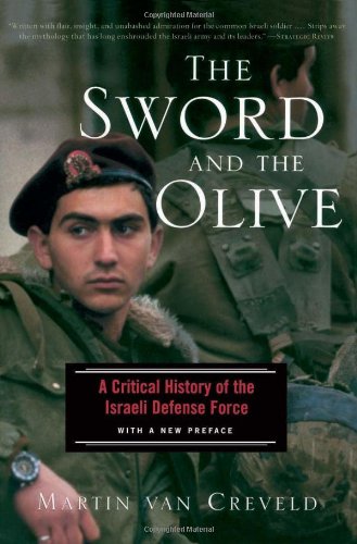 The Sword And The Olive: A Critical History Of The Israeli Defense Force