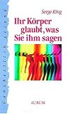 Ihr K�rper glaubt, was Sie ihm sagen