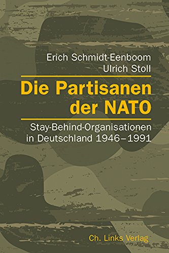 Die Partisanen der NATO: Stay-Behind-Organisationen in Deutschland 1946-1991 (German Edition)