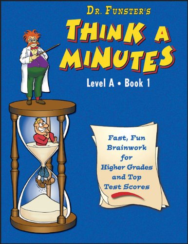 Dr. Funster\'s Think-A-Minutes A1: Fast, Fun Brainwork for Higher Grades and Top Test Scores