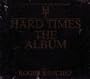 Hard Times: The Album