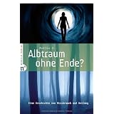 Albtraum ohne Ende?: Eine Geschichte von Missbrauch und Heilungvon "Marina S."