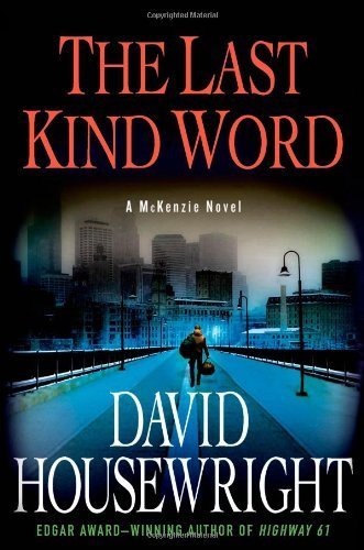 The Last Kind Word: A McKenzie Novel (Twin Cities P.I. Mac McKenzie Novels) by Housewright, David(June 4, 2013) Hardcover