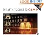The Artist's Guide To GIMP 2nd Edition: Creative Techniques for Photographers, Artists, and Designers