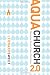 Aquachurch 2.0: Piloting Your Church in Today's Fluid Culture