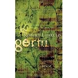 Germ:  If You Breathe, It Will Find You ~ Robert Liparulo