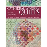 Cathedral Window Quilts: The Classic Folded Technique and a Wealth of Variations ~ Lynne Edwards