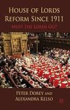 House of Lords reform since 1911 : must the Lords go?