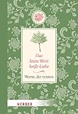 Image de Das letzte Wort heißt Liebe: Worte, die trösten