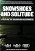 Snowshoes and Solitude: A Year in the Wabakimi Wilderness
